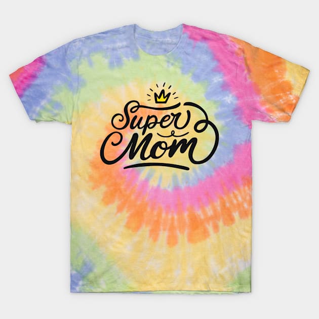 Super Mom! T-Shirt by rmcbuckeye